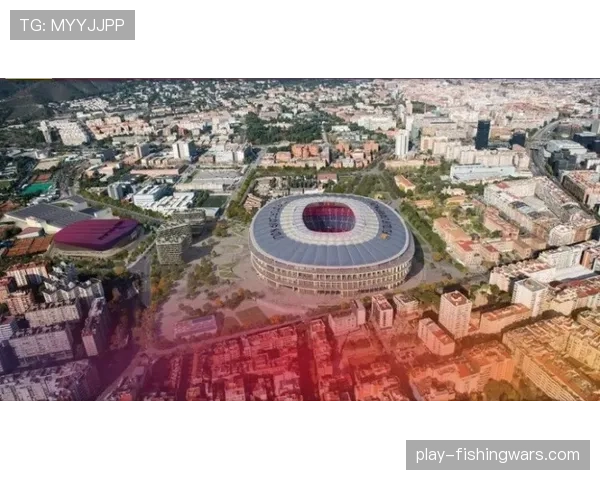 巴萨公布诺坎普改建进展预计三层看台完工后球场容量提升至十点五万人